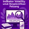 Cara Memanfaatkan Indikator Volatility untuk Mengidentifikasi Peluang